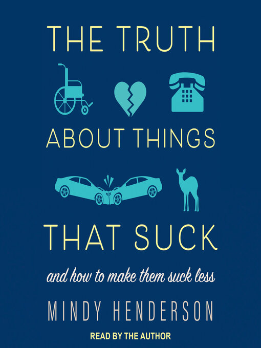 Title details for The Truth About Things that Suck by Mindy Henderson MA - Available